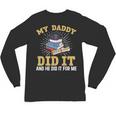 My Dad Did It Graduation My Dad Did It My Daddy Did It Unisex Long Sleeve T-Shirt