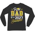 Dad Graduation Senior 2027 Proud Dad Of a 2027 Graduate Unisex Long Sleeve T-Shirt