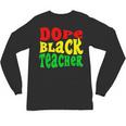 Dope Teacher African American Graduation History Month Unisex Long Sleeve T-Shirt