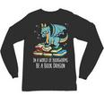 Be A Dragon Read Reading Book Librarian Men Women Kids Unisex Long Sleeve T-Shirt