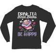 Drink Tea Read Books Be Happy Book Lover Reading Unisex Long Sleeve T-Shirt