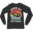 Error 404 Streaming Not Found Nostalgia VHS Retro Tape Unisex Long Sleeve T-Shirt Error 404 Streaming Not Found Nostalgia VHS Retro Tape Unisex Long Sleeve T-Shirt