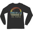 Ew People Cat Lazy Introvert Anti Social Unisex Long Sleeve T-Shirt Ew People Cat Lazy Introvert Anti Social Unisex Long Sleeve T-Shirt