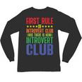 First Rule Of Introvert Club Is There Is No Introvert Club Unisex Long Sleeve T-Shirt