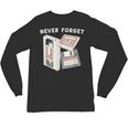 Never Forget VHS Tape Cassette Floppy Disk Nostalgia 80s 90s Unisex Long Sleeve T-Shirt