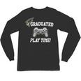 Gamers Graduation I Graduated Play Time Gamer Unisex Long Sleeve T-Shirt