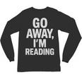 Go Away I'm Reading Book Lover Bookworm Introvert Sarcastic Unisex Long Sleeve T-Shirt Go Away I'm Reading Book Lover Bookworm Introvert Sarcastic Unisex Long Sleeve T-Shirt