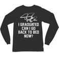 Can I Go Back To Bed Shirt Graduation 2026 For Him Her Unisex Long Sleeve T-Shirt