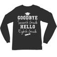 Goodbye 7th Grade Hello 8th Grade Graduation Unisex Long Sleeve T-Shirt