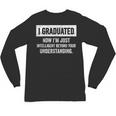 I Graduated I'm Just College High School Graduation 2026 Unisex Long Sleeve T-Shirt