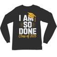 Graduation Class Of 2025 I Am So Done Senior Student Unisex Long Sleeve T-Shirt