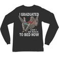 Graduation I Graduated Can I Go Back To Bed Now Unisex Long Sleeve T-Shirt