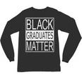 Graduation Graduates Matter T-Shirt Unisex Long Sleeve T-Shirt