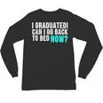 Graduation Shirt For Him Her Can I Go Back To Bed Unisex Long Sleeve T-Shirt