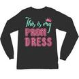 Graduation Tee This Is My Prom Dress 2021 Graduate Unisex Long Sleeve T-Shirt