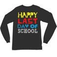 Happy Last Day Of School Graduation Teachers Student Unisex Long Sleeve T-Shirt