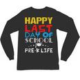Happy Last Day Of School Pre-K Life Graduation T-Shirt Unisex Long Sleeve T-Shirt