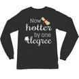 Now Hotter By One DEGREE Graduation Shirt For Her Him 2018 Unisex Long Sleeve T-Shirt