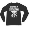 Hustle Graduate Now Slay MBA PhD Graduation Party Unisex Long Sleeve T-Shirt