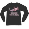 Id Rather Be With My Axolotl Salamander Introvert Unisex Long Sleeve T-Shirt
