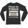 I'm From The 1900s Be Patient Retro Cassette Tape Unisex Long Sleeve T-Shirt I'm From The 1900s Be Patient Retro Cassette Tape Unisex Long Sleeve T-Shirt