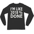 I'm Like 2018 Done Shirt Graduation Unisex Long Sleeve T-Shirt