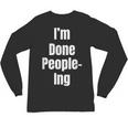 I'm Done People-Ing Introvert Humor Sarcastic Gamer Jokes Unisex Long Sleeve T-Shirt