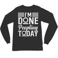 I'm Done Peopling Today Introvert Unisex Long Sleeve T-Shirt