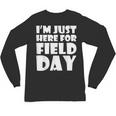 I'm Just Here For Field Day For Graduation 2018 T-Shirt Unisex Long Sleeve T-Shirt