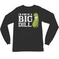 I'm Kind Of a Big Dill Graduation Shirt Unisex Long Sleeve T-Shirt