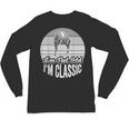 I'm Not Old I'm Classic Nostalgia Humor Unisex Long Sleeve T-Shirt