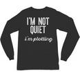 I'm NOT Quiet I'm Plotting Introvert Sarcastic Planning Meme Unisex Long Sleeve T-Shirt I'm NOT Quiet I'm Plotting Introvert Sarcastic Planning Meme Unisex Long Sleeve T-Shirt