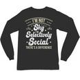 I'm Not Shy Selectively Social Introverted Anti Social Unisex Long Sleeve T-Shirt I'm Not Shy Selectively Social Introverted Anti Social Unisex Long Sleeve T-Shirt