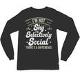 I'm Not Shy Selectively Social Introverted Anti Social Unisex Long Sleeve T-Shirt I'm Not Shy Selectively Social Introverted Anti Social Unisex Long Sleeve T-Shirt