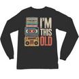 I'm This Old Vintage Cassette Tape Nostalgia Unisex Long Sleeve T-Shirt