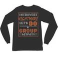 Introvert Nightmare Let's Do A Group Activity Introverted Unisex Long Sleeve T-Shirt Introvert Nightmare Let's Do A Group Activity Introverted Unisex Long Sleeve T-Shirt