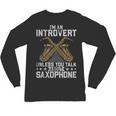 Im An Introvert Unless You Talk About Saxophone Unisex Long Sleeve T-Shirt