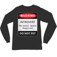 Introvert Warning Danger Do Not Pet Disturb Anti-Social Unisex Long Sleeve T-Shirt