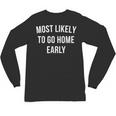 Introverted Homebody Humor Most Likely To Go Home Early Joke Unisex Long Sleeve T-Shirt Introverted Homebody Humor Most Likely To Go Home Early Joke Unisex Long Sleeve T-Shirt