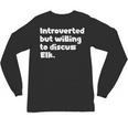 Introverted But Willing To Discuss Elk Introvert Unisex Long Sleeve T-Shirt Introverted But Willing To Discuss Elk Introvert Unisex Long Sleeve T-Shirt