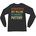 Introverted But Willing To Discuss Pottery Hobby Unisex Long Sleeve T-Shirt