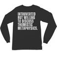 Introverted But Willing To Discuss Thomistic Metaphysics Unisex Long Sleeve T-Shirt