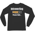 Introverting Please Wait Humor Sarcastic Geek Gamer Jokes Unisex Long Sleeve T-Shirt
