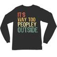 It's Way Too Peopley Outside Introvert Sarcastic Vintage Unisex Long Sleeve T-Shirt It's Way Too Peopley Outside Introvert Sarcastic Vintage Unisex Long Sleeve T-Shirt