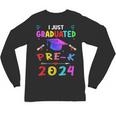 I Just Graduated Pre k Graduation 2024 Pre-Kindergarten Unisex Long Sleeve T-Shirt