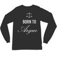 Lawyer Born To Argue Law Student Graduation Attorney Unisex Long Sleeve T-Shirt
