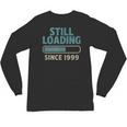 Still Loading Since 1999 Retro Tech Nostalgia Unisex Long Sleeve T-Shirt Still Loading Since 1999 Retro Tech Nostalgia Unisex Long Sleeve T-Shirt