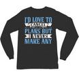 I Would Love To Cancel Plans But i Never Make Any Introvert Unisex Long Sleeve T-Shirt I Would Love To Cancel Plans But i Never Make Any Introvert Unisex Long Sleeve T-Shirt