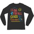 I Love You All Class Dismissed Teacher School Graduation Men Women Girls Kids Unisex Long Sleeve T-Shirt