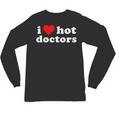 I Love Hot Doctors PhD Graduation Present From Spouse Unisex Long Sleeve T-Shirt